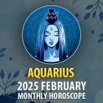 Aquarius: 2025 February Monthly Horoscope