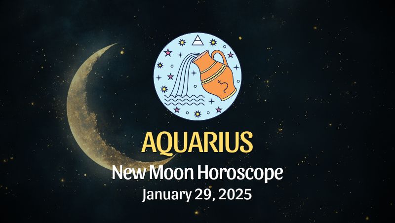 Aquarius: New Moon Horoscope - January 29, 2025