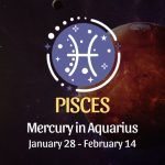 Pisces: Mercury in Aquarius Horoscope - January 28, 2025