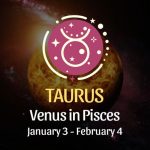 Taurus: Venus in Pisces Horoscope - January 3, 2025