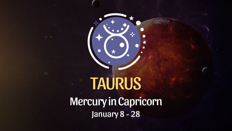 Taurus: Mercury in Capricorn January 8, 2025