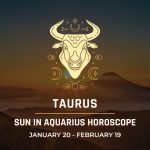 Taurus: Sun in Aquarius Horoscope