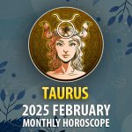 Taurus: 2025 February Monthly Horoscope