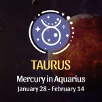 Taurus: Mercury in Aquarius Horoscope - January 28, 2025