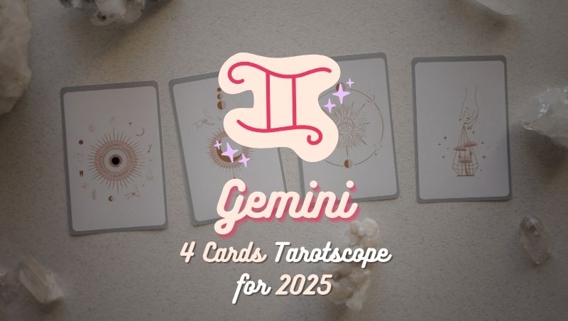 Gemini: 4 Cards Tarotscope for 2025