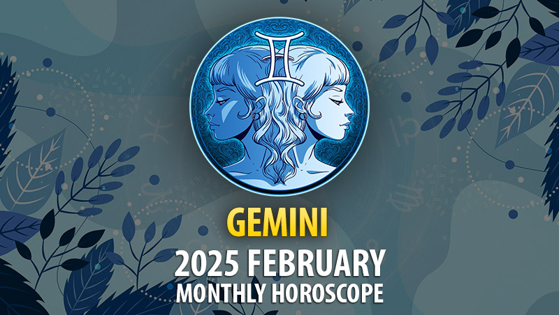 Gemini: 2025 February Monthly Horoscope