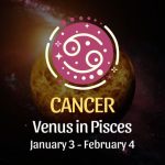 Cancer: Venus in Pisces Horoscope - January 3, 2025