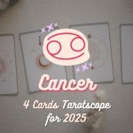 Cancer: 4 Cards Tarotscope for 2025