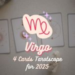 Virgo: 4 Cards Tarotscope for 2025