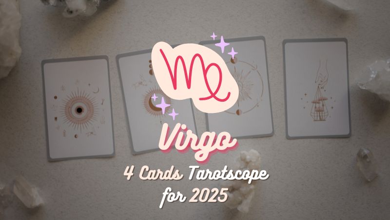 Virgo: 4 Cards Tarotscope for 2025