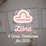 Libra: 4 Cards Tarotscope for 2025