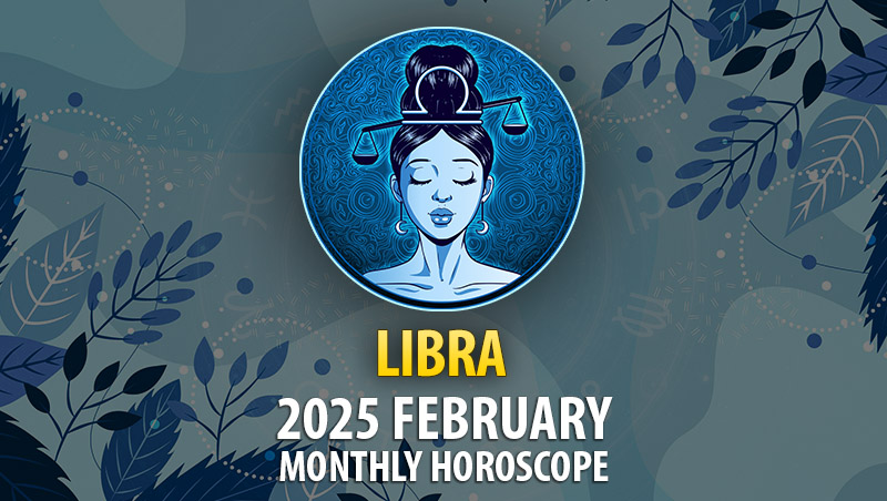 Libra: 2025 February Monthly Horoscope