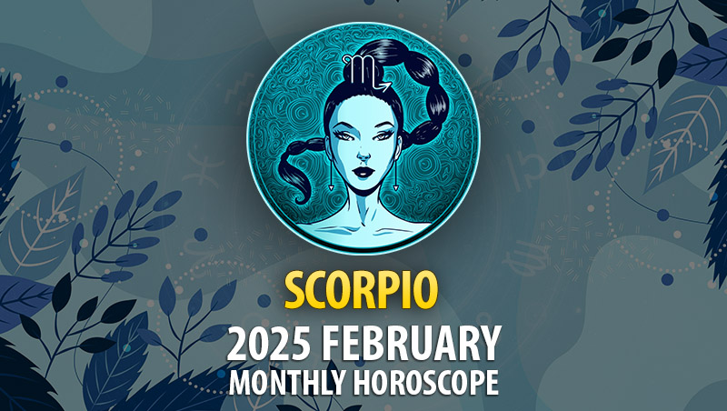 Scorpio: 2025 February Monthly Horoscope