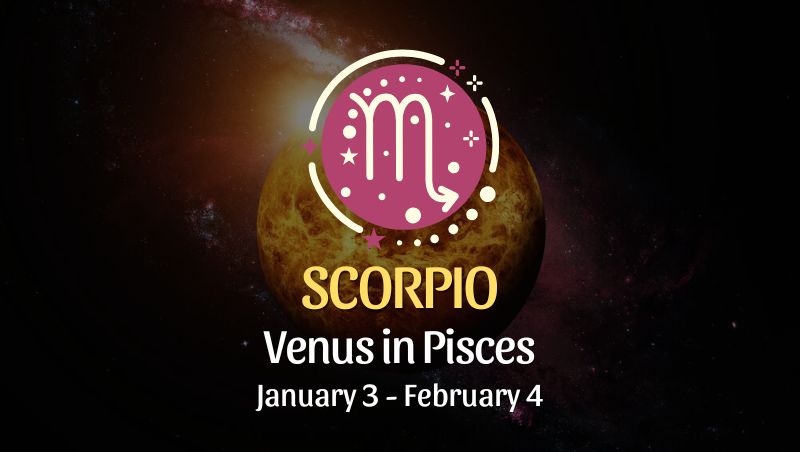 Scorpio: Venus in Pisces Horoscope - January 3, 2025