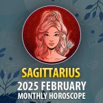 Sagittarius: 2025 February Monthly Horoscope