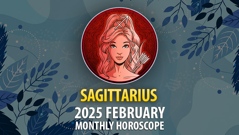 Sagittarius: 2025 February Monthly Horoscope