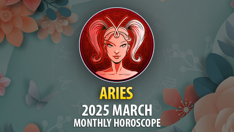 Aries 2025 March Monthly Horoscope