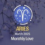 Aries: March 2025 Monthly Love Horoscope