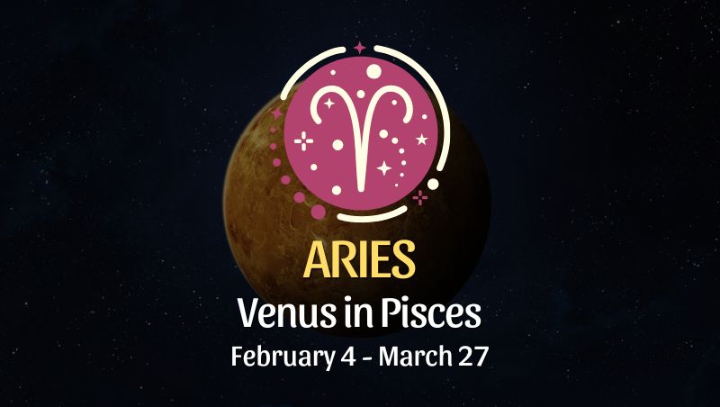 Aries: Venus in Pisces Horoscope - February 4, 2025