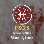 Pisces: February 2025 Monthly Love Horoscope