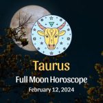 Taurus: Full Moon Horoscope - February 12, 2024