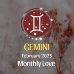 Gemini: February 2025 Monthly Love Horoscope