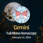 Gemini: Full Moon Horoscope - February 12, 2024