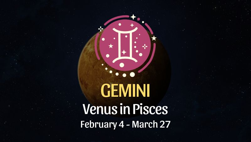 Gemini: Venus in Pisces Horoscope - February 4, 2025