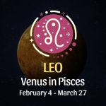 Leo: Venus in Pisces Horoscope - February 4, 2025