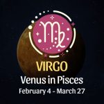 Virgo: Venus in Pisces Horoscope - February 4, 2025