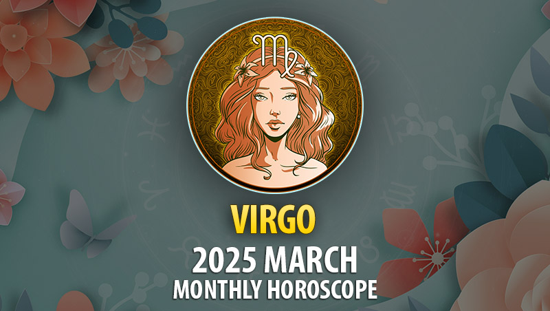 Virgo 2025 March Monthly Horoscope