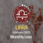 Libra: February 2025 Monthly Love Horoscope