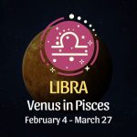 Libra: Venus in Pisces Horoscope - February 4, 2025