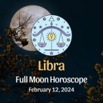 Libra: Full Moon Horoscope - February 12, 2024