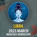 Libra 2025 March Monthly Horoscope