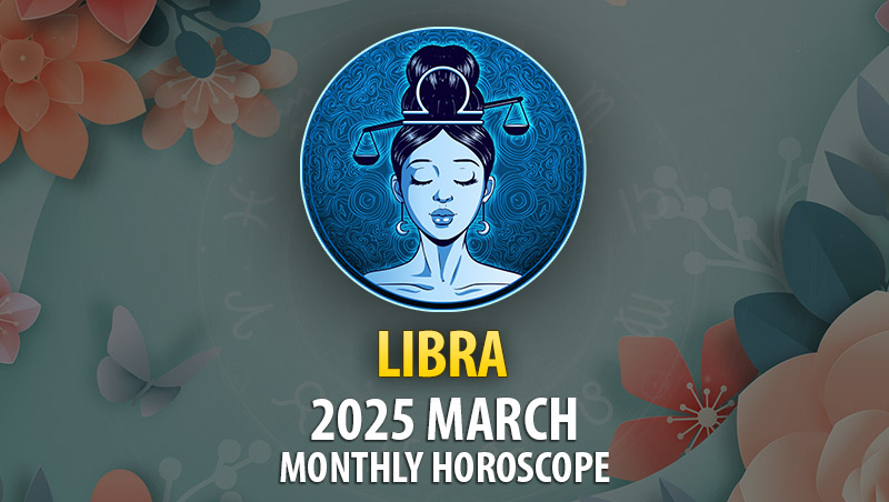 Libra 2025 March Monthly Horoscope