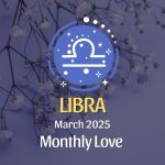 Libra: March 2025 Monthly Love Horoscope