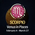 Scorpio: Venus in Pisces Horoscope - February 4, 2025