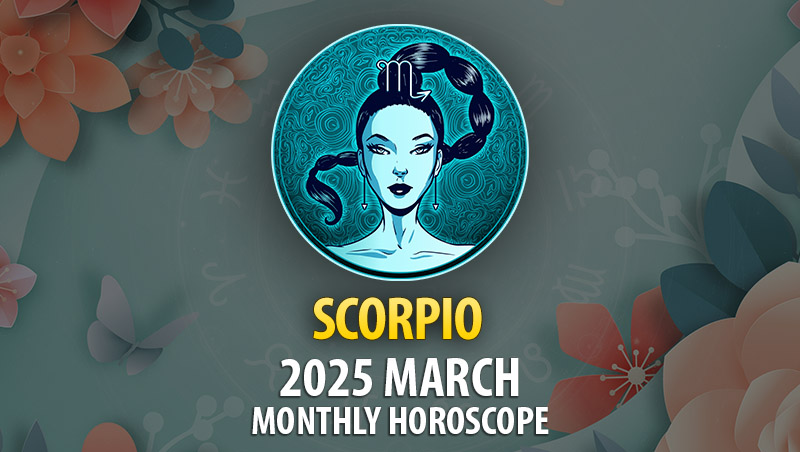 Scorpio 2025 March Monthly Horoscope