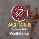 Sagittarius: February 2025 Monthly Love Horoscope