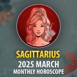 Sagittarius 2025 March Monthly Horoscope