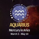 Aquarius: Mercury in Aries Horoscope - March 3, 2025