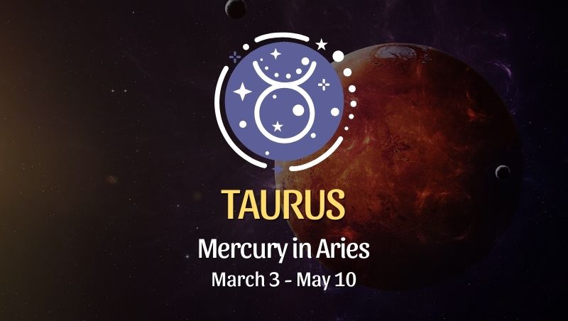 Taurus: Mercury in Aries Horoscope - March 3, 2025