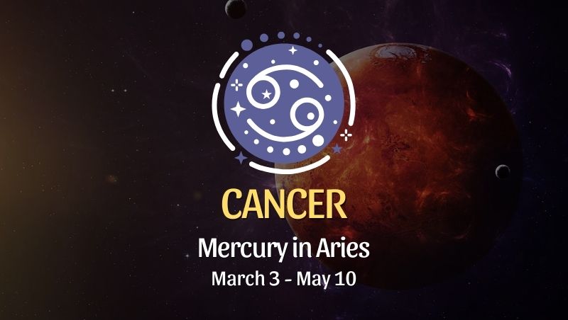 Cancer: Mercury in Aries Horoscope - March 3, 2025